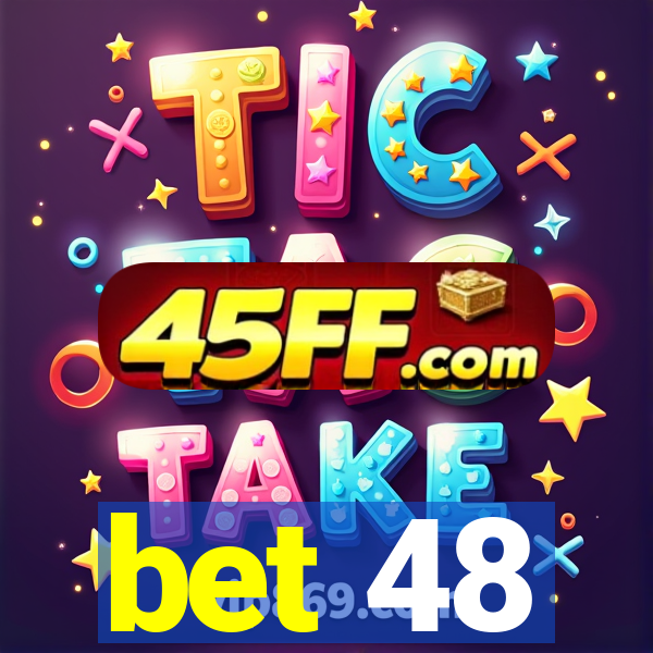 bet 48